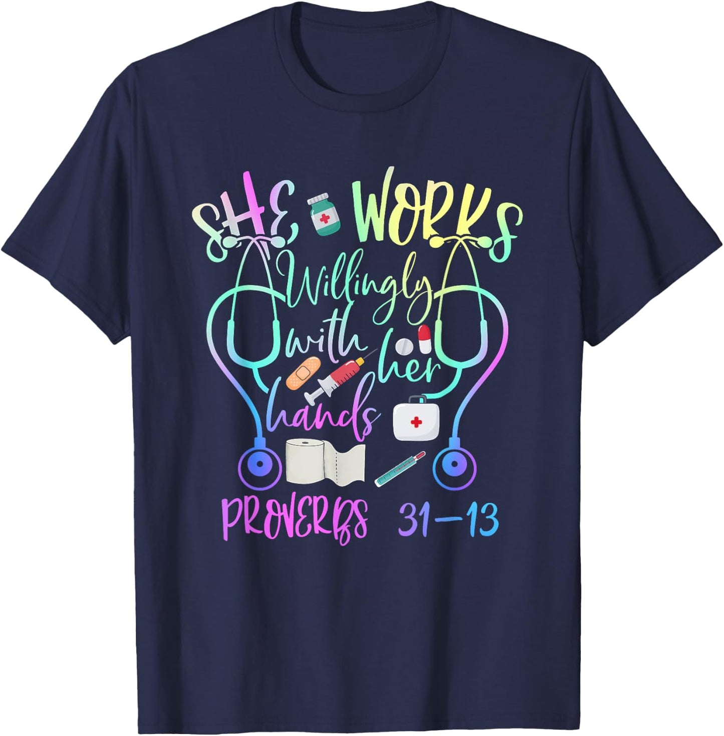 She Works Willingly With Her Hands Proverbs Quote For Nurse T-Shirt - T-Shirt | Navy