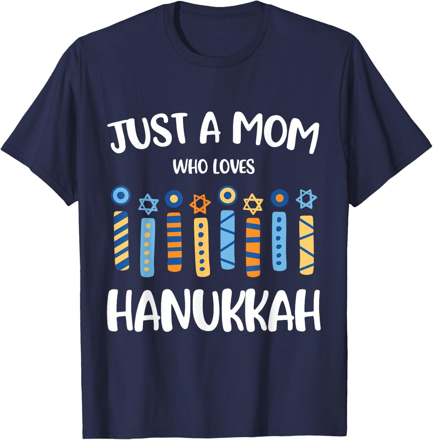 Just a Mom Who Loves Hanukkah Shirt Jewish Chanukah T-Shirt - T-Shirt | Navy