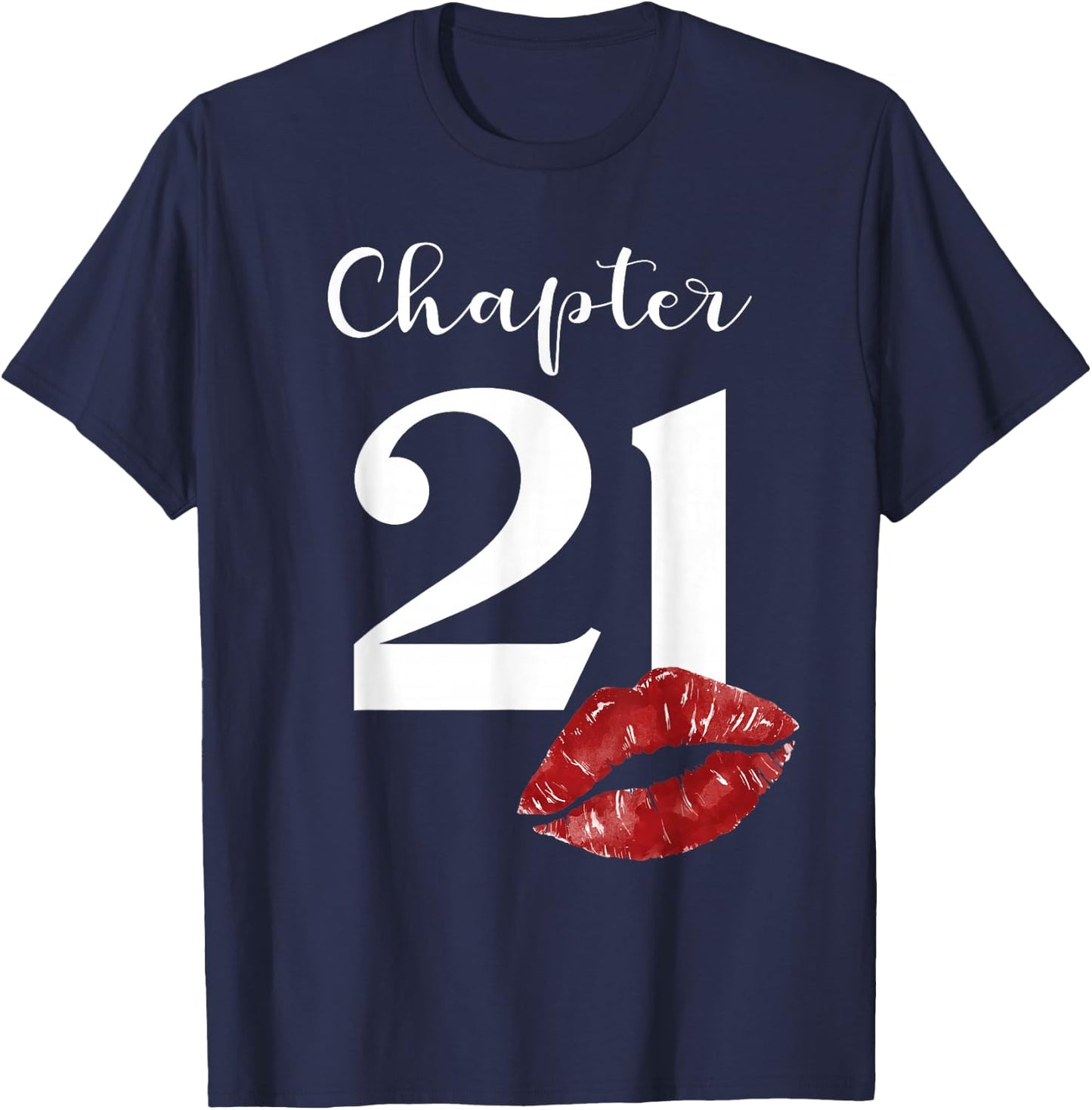 21th Birthday Chapter Red Lips Kiss 21 Years Old Party T-Shirt - T-Shirt | Navy