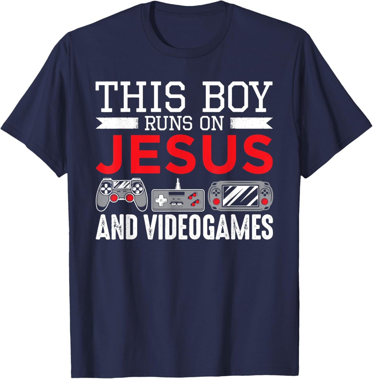 This Boy Runs On Jesus And Video Games Funny Christian Gift T-Shirt - T-Shirt | Navy