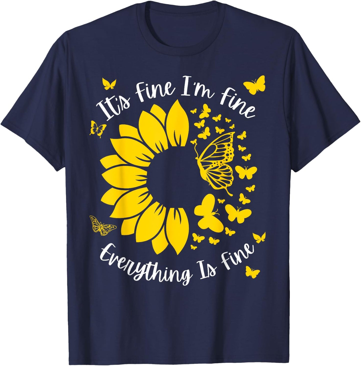 It's Fine I'm Fine Everything Is Fine Sunflower Butterfly T-Shirt - T-Shirt | Navy