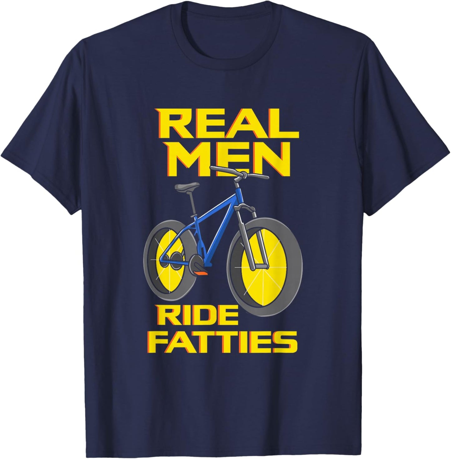 Ride Fatties, Fat Tire Bike for Real Men T-Shirt - T-Shirt | Navy