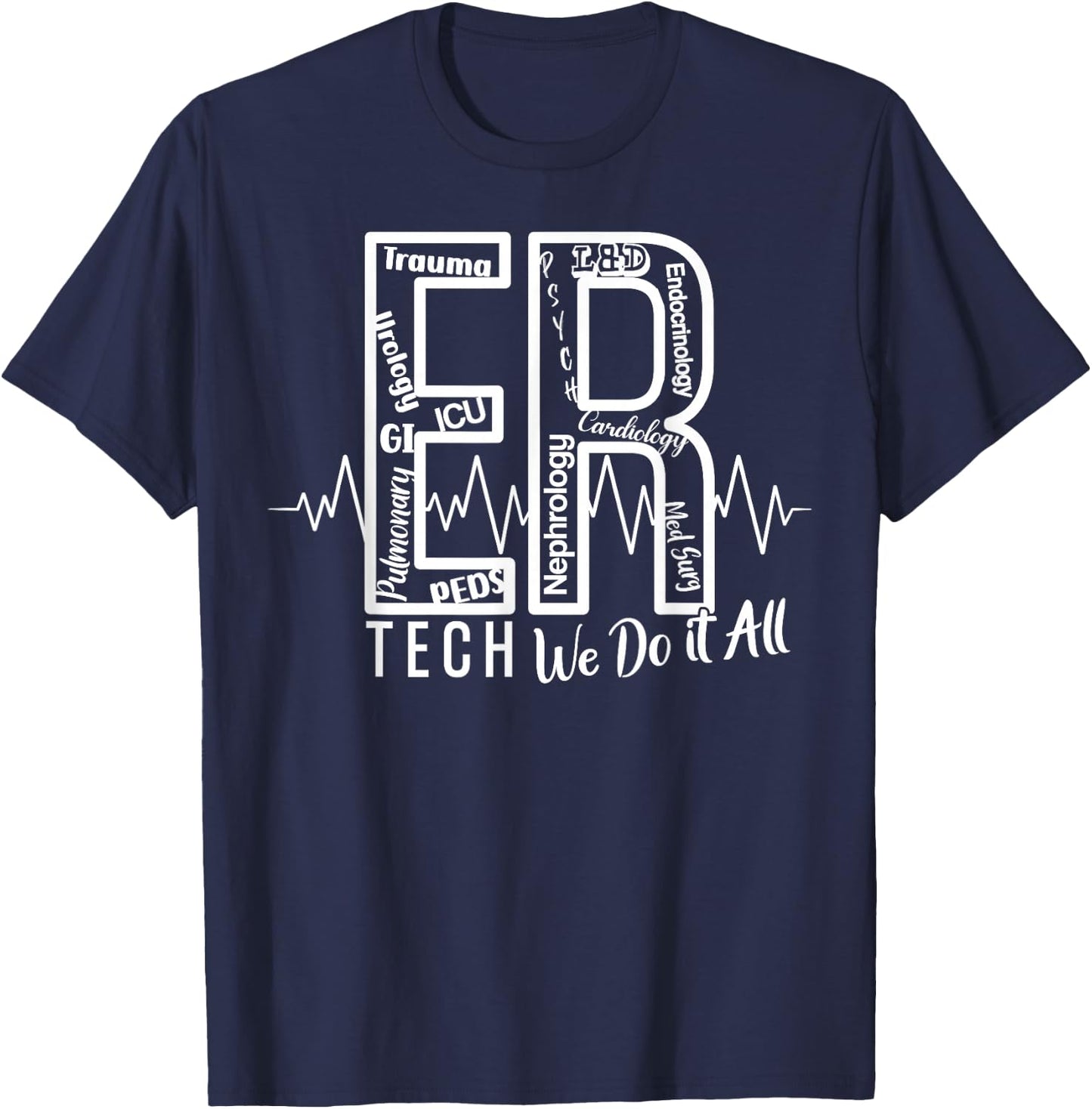 ER Tech We Do It All Emergency Room Tech T-Shirt - T-Shirt | Navy