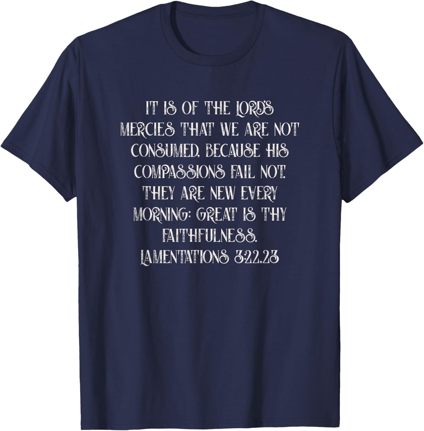 Lamentations 3:22, 23 KJV Great is Thy Faithfulness T-Shirt - T-Shirt | Navy