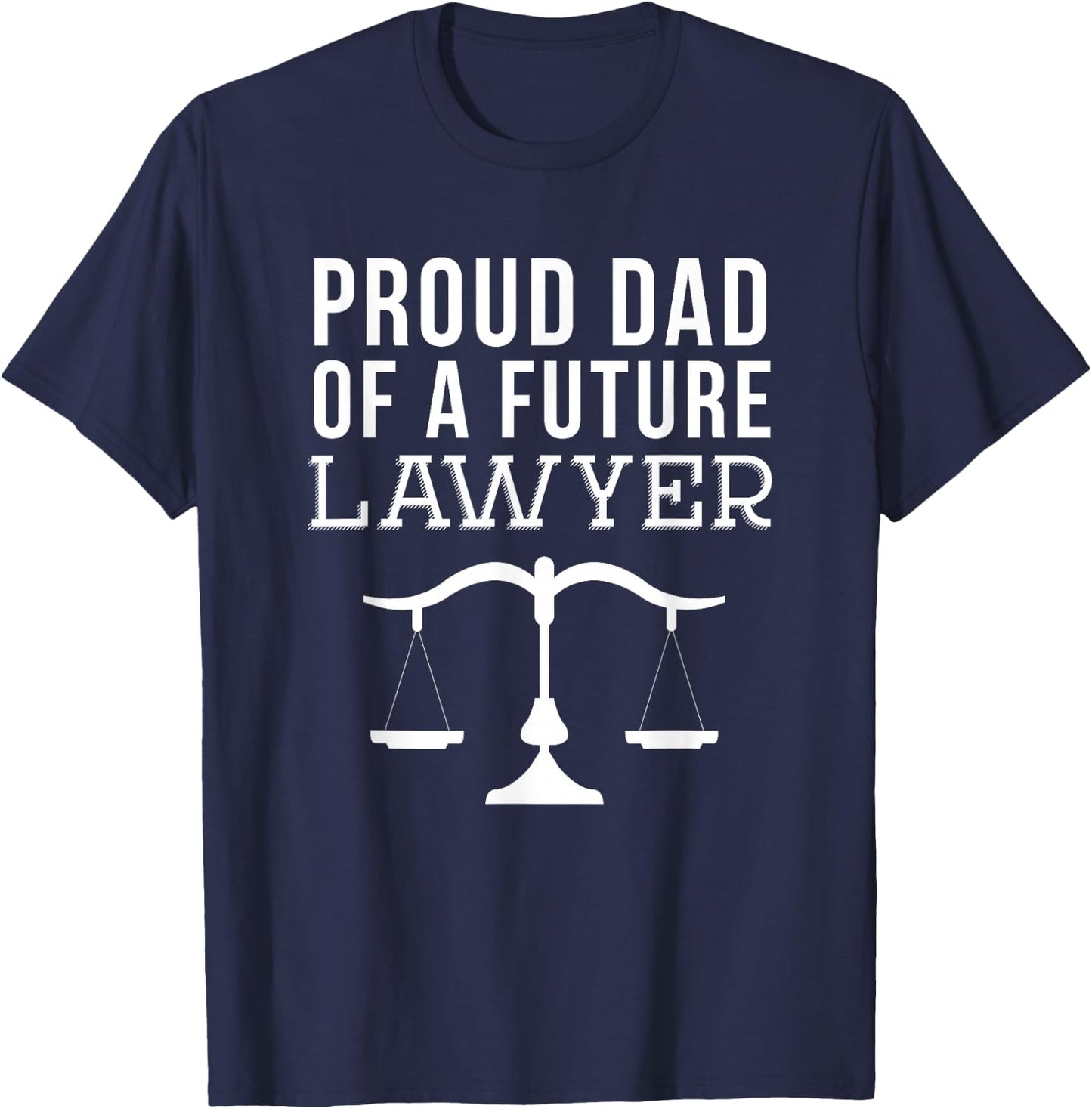 Proud Dad of a Future Lawyer Shirt T-Shirt - T-Shirt | Navy