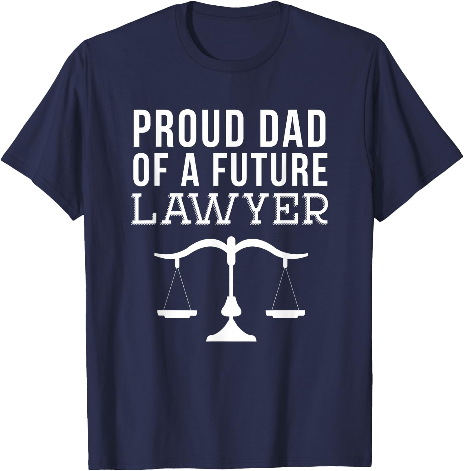 Proud Dad of a Future Lawyer Shirt T-Shirt - T-Shirt | Navy