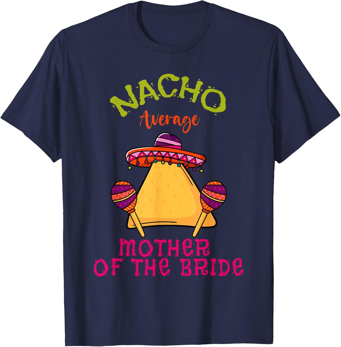 Nacho Average Mother Of The Bride Mexican Cinco de Mayo T-Shirt - T-Shirt | Navy
