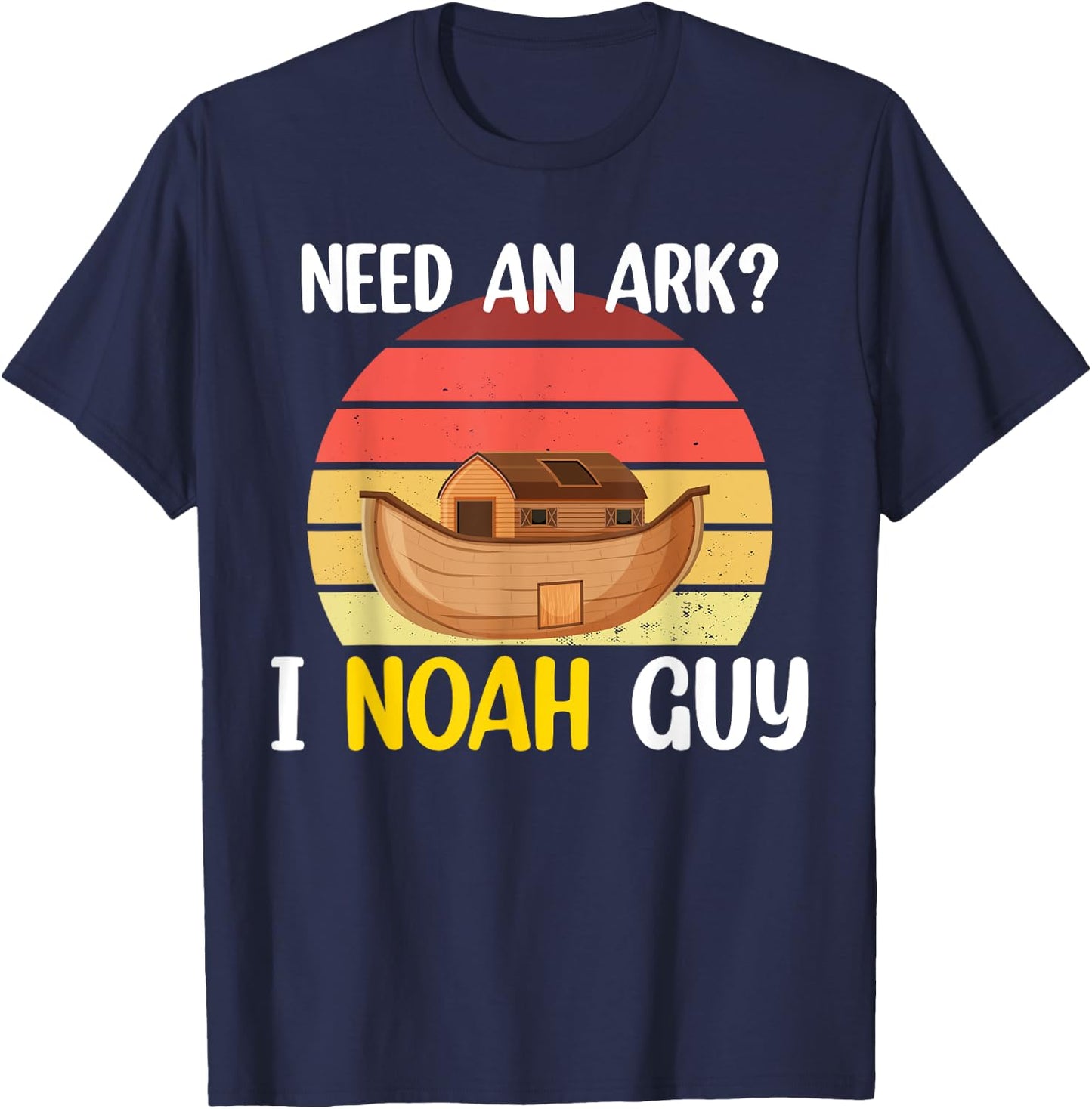 Need An Ark? I Noah Guy Christian Religious Funny Humor T-Shirt - T-Shirt | Navy