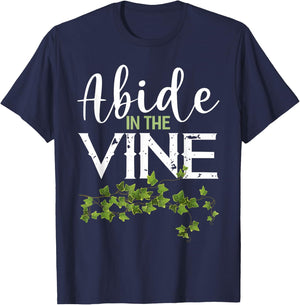 Abide in the Vine Shirt Christain Faith Shirt God Bible T-Shirt - T-Shirt | Navy
