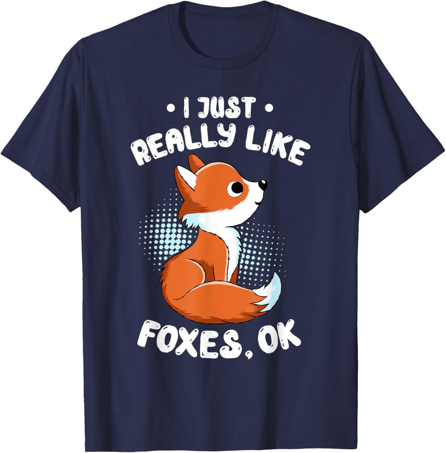I Just Really Like Foxes OK Funny Spirit Guide Animal Lovers T-Shirt - T-Shirt | Navy