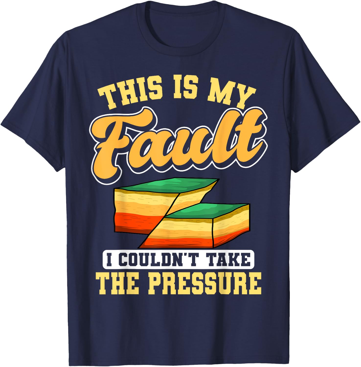 Geologist Fault Line Earth Rock Scientist Geology Science T-Shirt - T-Shirt | Navy