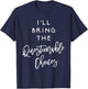 I'll Bring The Questionable Choices Shirt Funny Party Group T-Shirt - T-Shirt | Navy