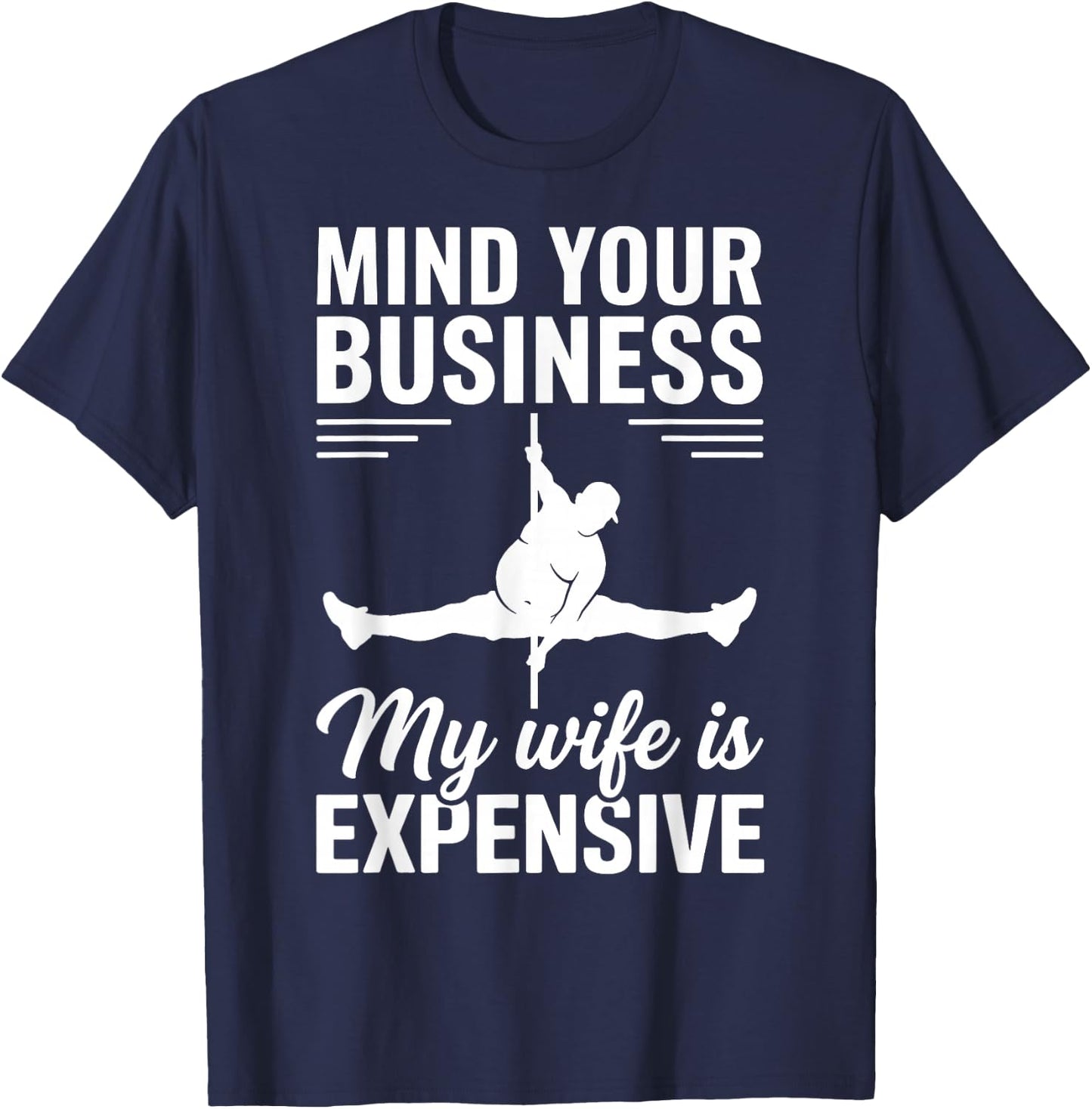 Mind Your Business My Wife is Expensive T-Shirt - T-Shirt | Navy