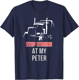 Stop Staring at my Peter Semi Funny Trucking T-Shirt - T-Shirt | Navy