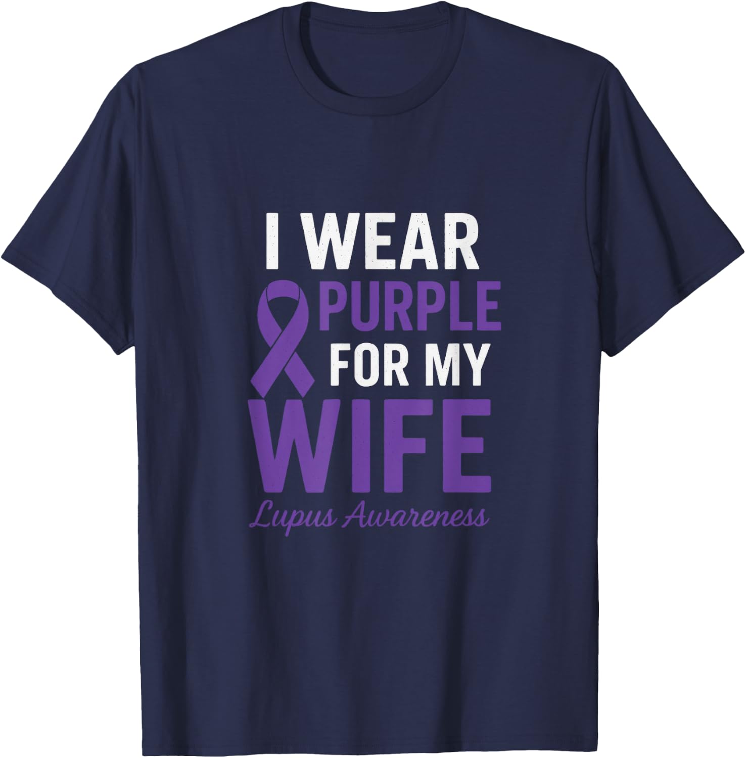 I Wear Purple for My Wife - Lupus Warriors Ribbon T-Shirt - T-Shirt | Navy