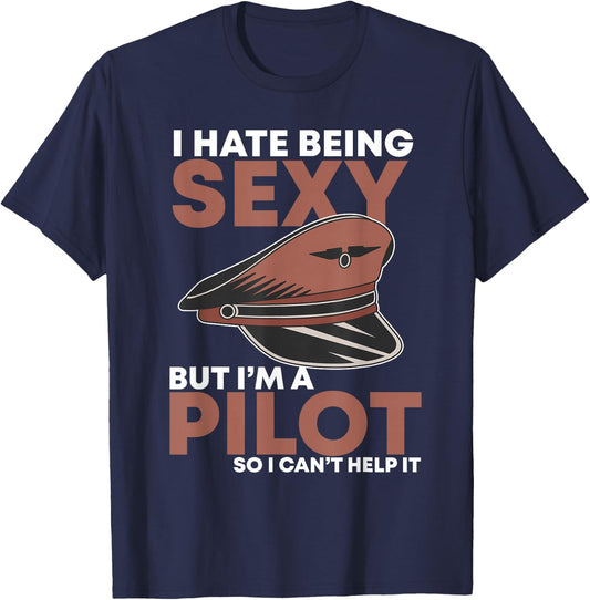 I Hate Being Sexy but Im Pilot Funny Aviator Captain Flying T-Shirt - T-Shirt | Navy