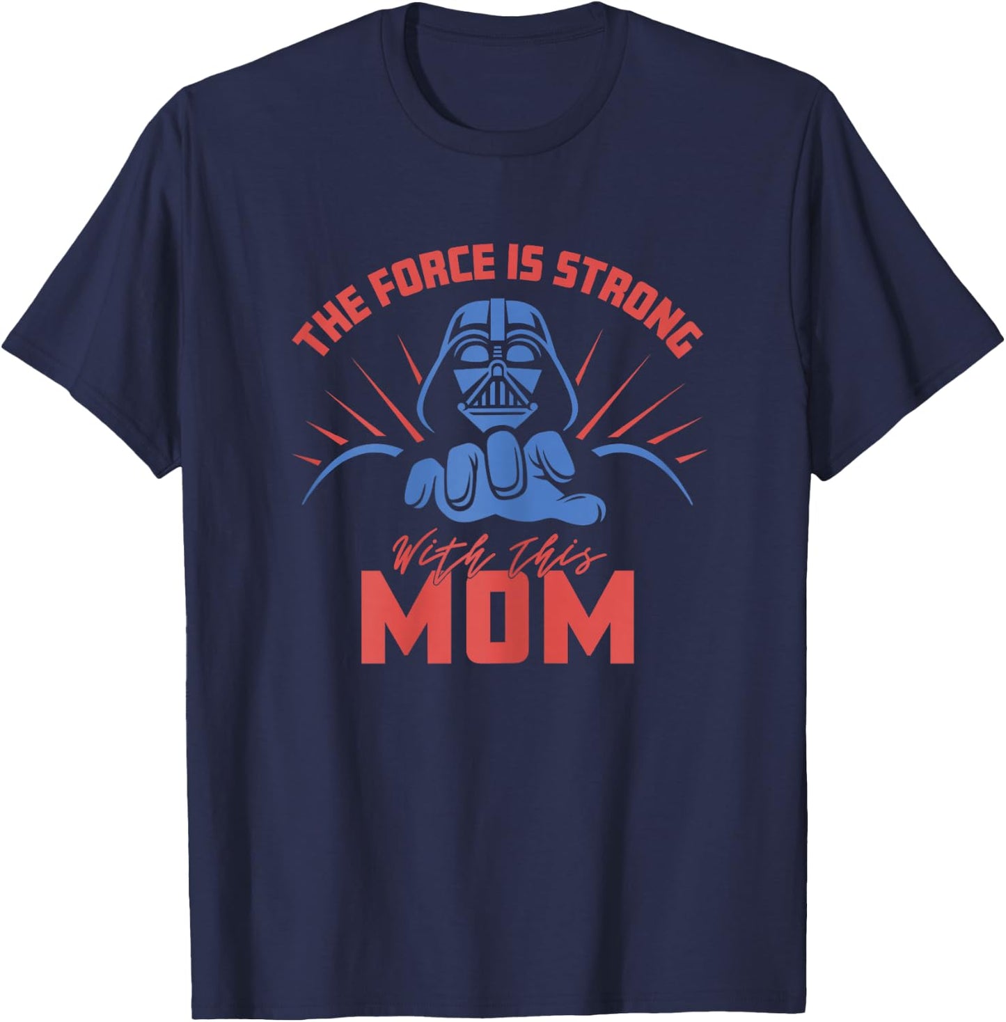 Star Wars Mother's Day Vader Force Is Strong With This Mom T-Shirt - T-Shirt | Navy