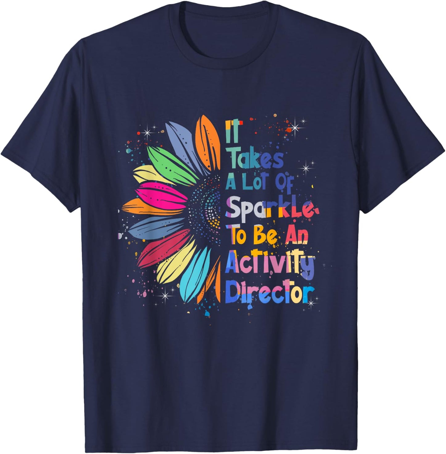 It Takes A Lot Of Sparkle To Be An Activity Director T-Shirt - T-Shirt | Navy