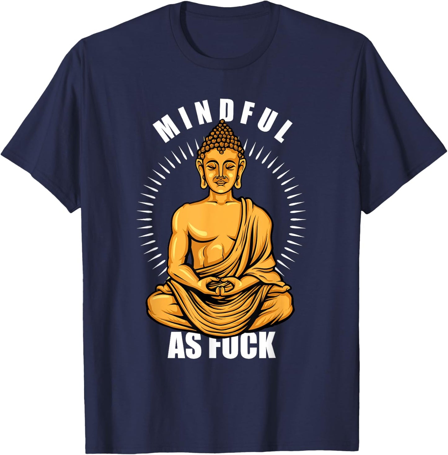Funny Hindu Buddhist Yoga Meditation Mindful As Fuck T-Shirt - T-Shirt | Navy