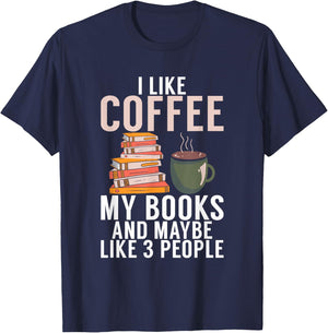 I like Coffee my Books and maybe like 3 People Book Lover T-Shirt - T-Shirt | Navy