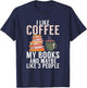I like Coffee my Books and maybe like 3 People Book Lover T-Shirt - T-Shirt | Navy