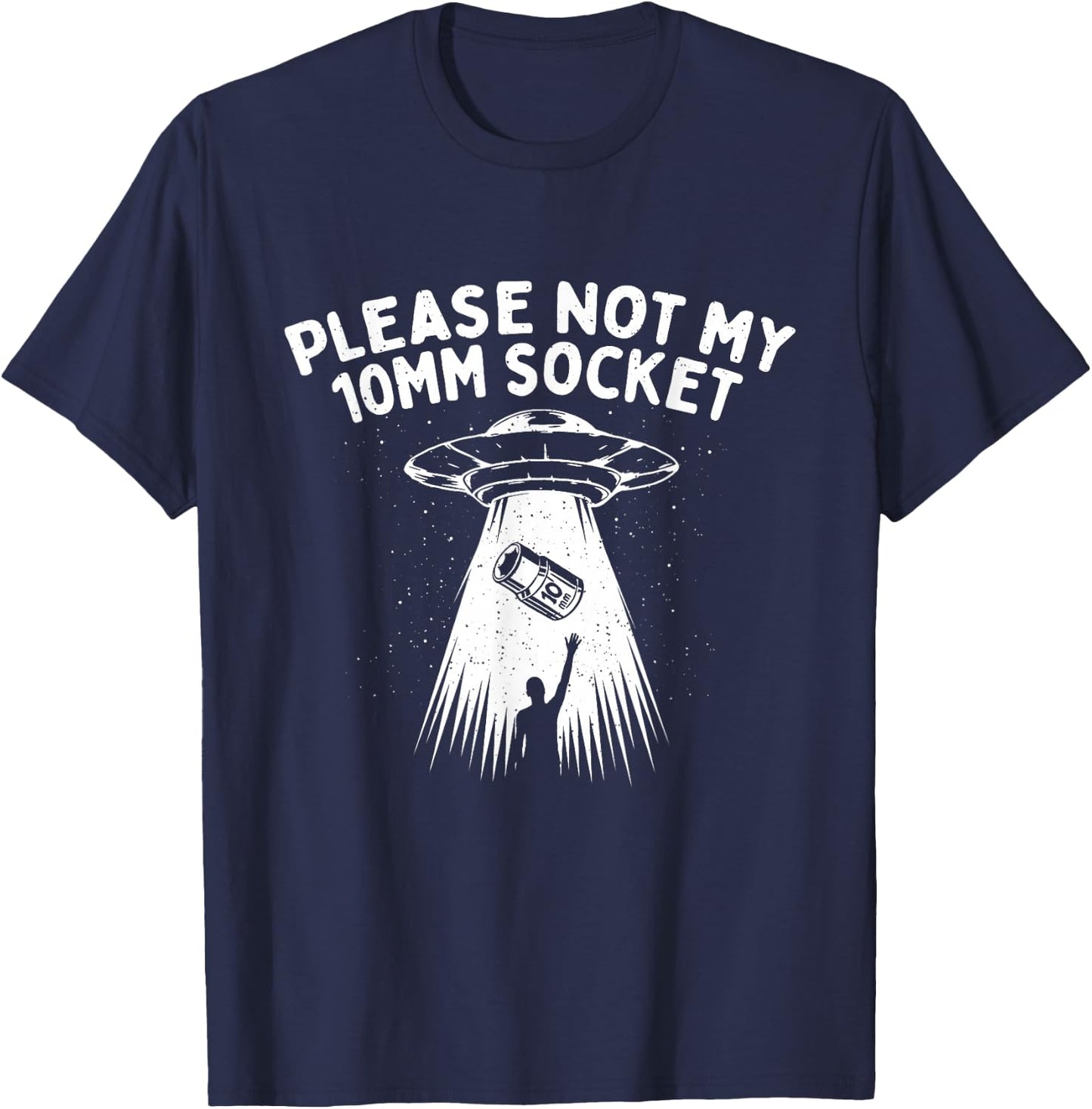 Please Not My 10mm Socket - Car Lover Engine Mechanic T-Shirt - T-Shirt | Navy