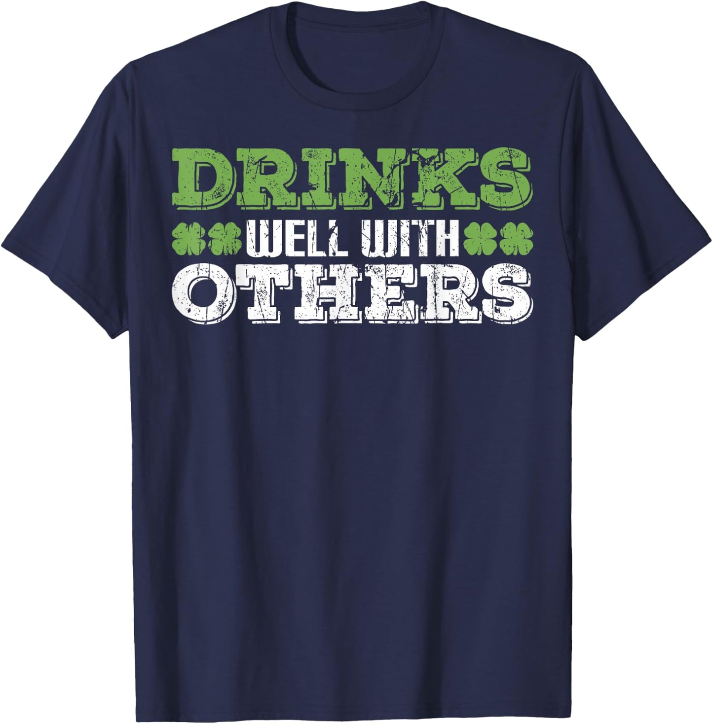 Funny St Patricks Drinks Well With Others St Patricks Day T-Shirt - T-Shirt | Navy