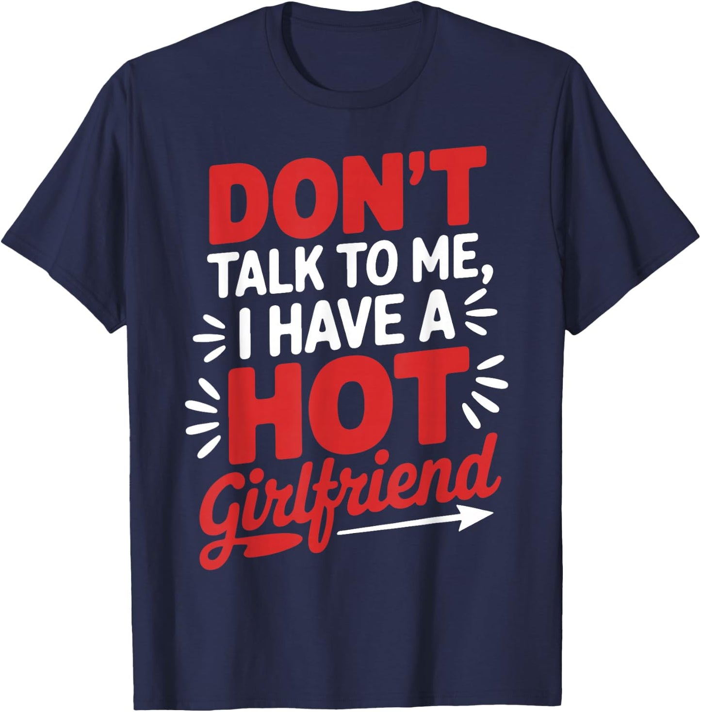 Don't Talk To Me I Have A Hot Girlfriend Couples Love T-Shirt - T-Shirt | Navy