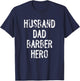 Husband Dad Barber Hero T-Shirt - T-Shirt | Navy