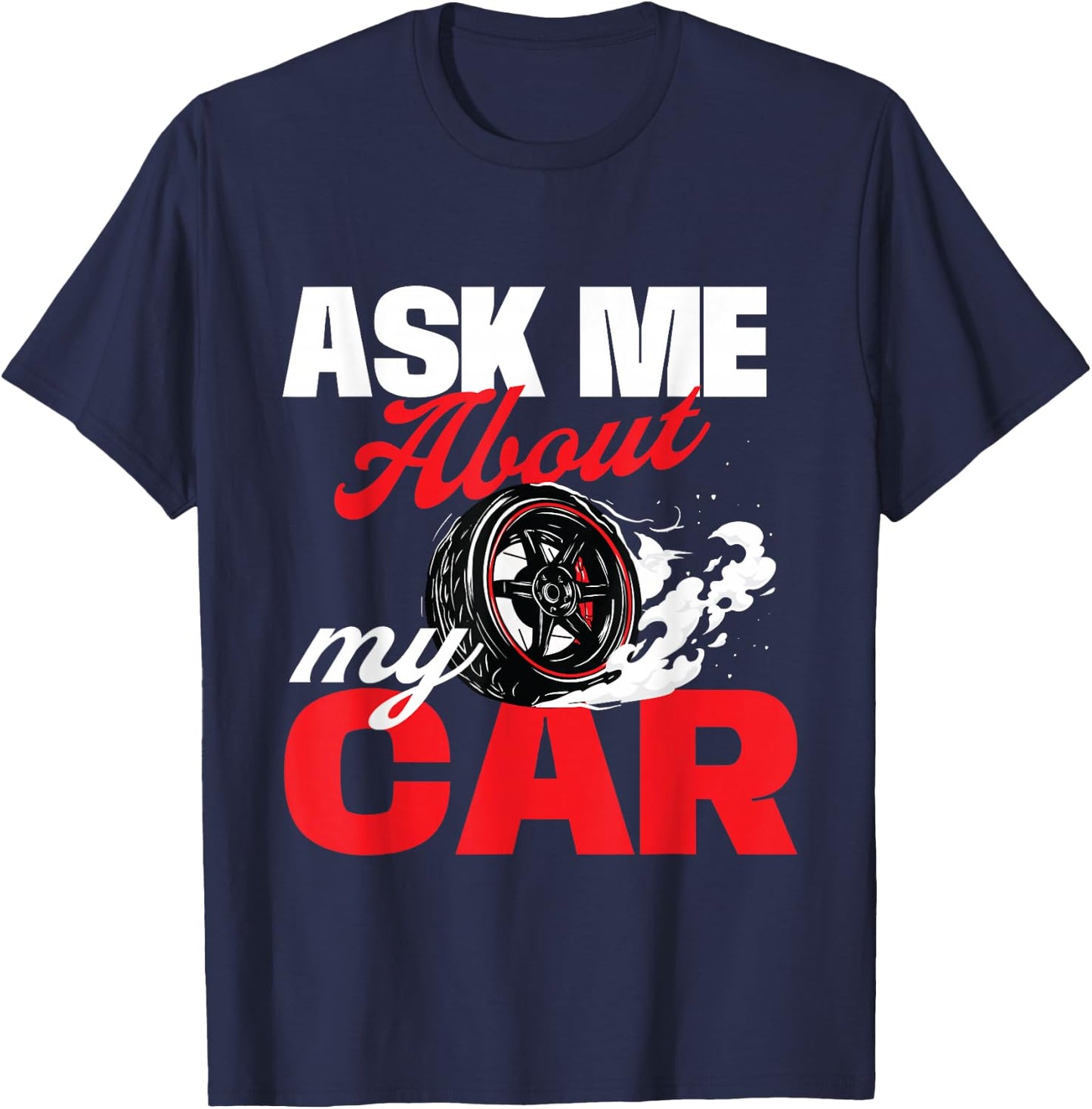 Ask Me About My Car - Auto Mechanic Car Lover T-Shirt - T-Shirt | Navy