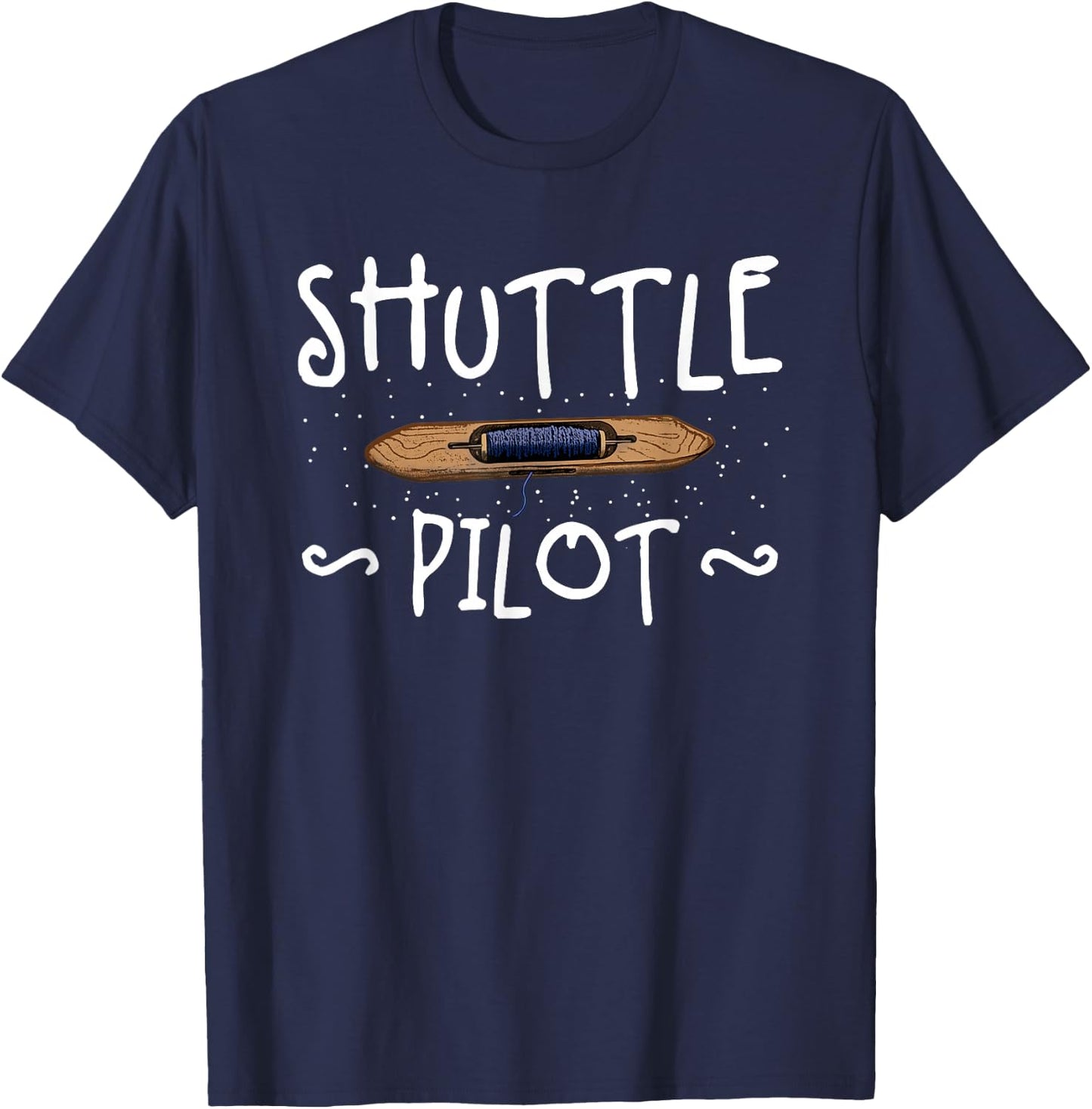Shuttle Pilot Hand Weaving Knitting Crocheting Weavers T-Shirt - T-Shirt | Navy