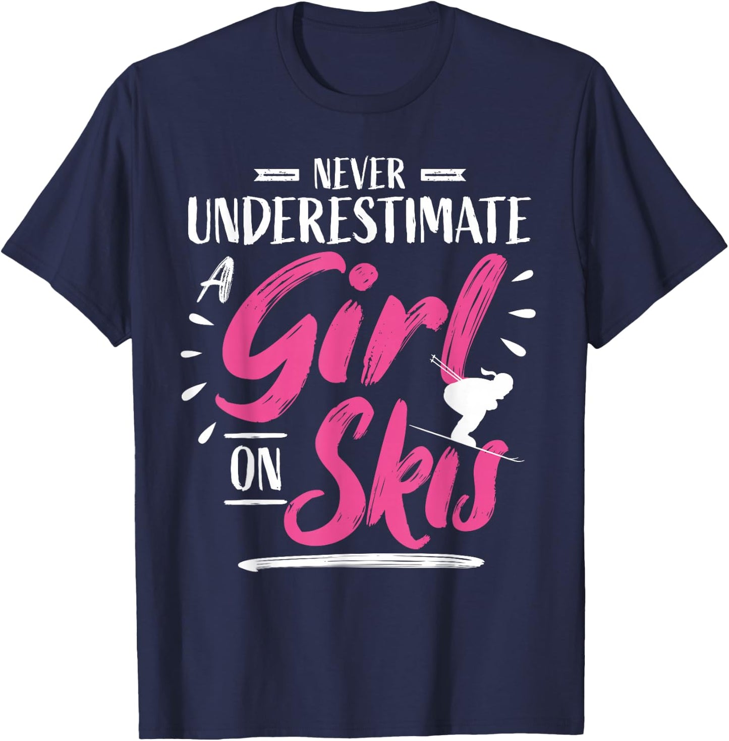 Ski Girl Skiing Never Underestimate A Girl - Skier T-Shirt - T-Shirt | Navy