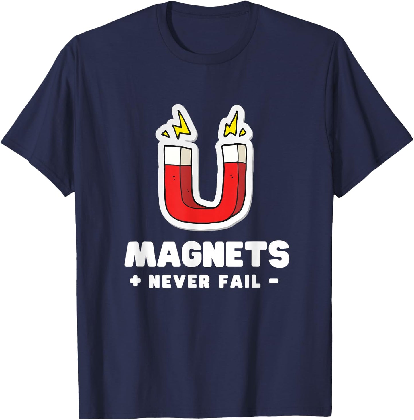 Magnets Never Fail - Science Nerds T-Shirt - T-Shirt | Navy