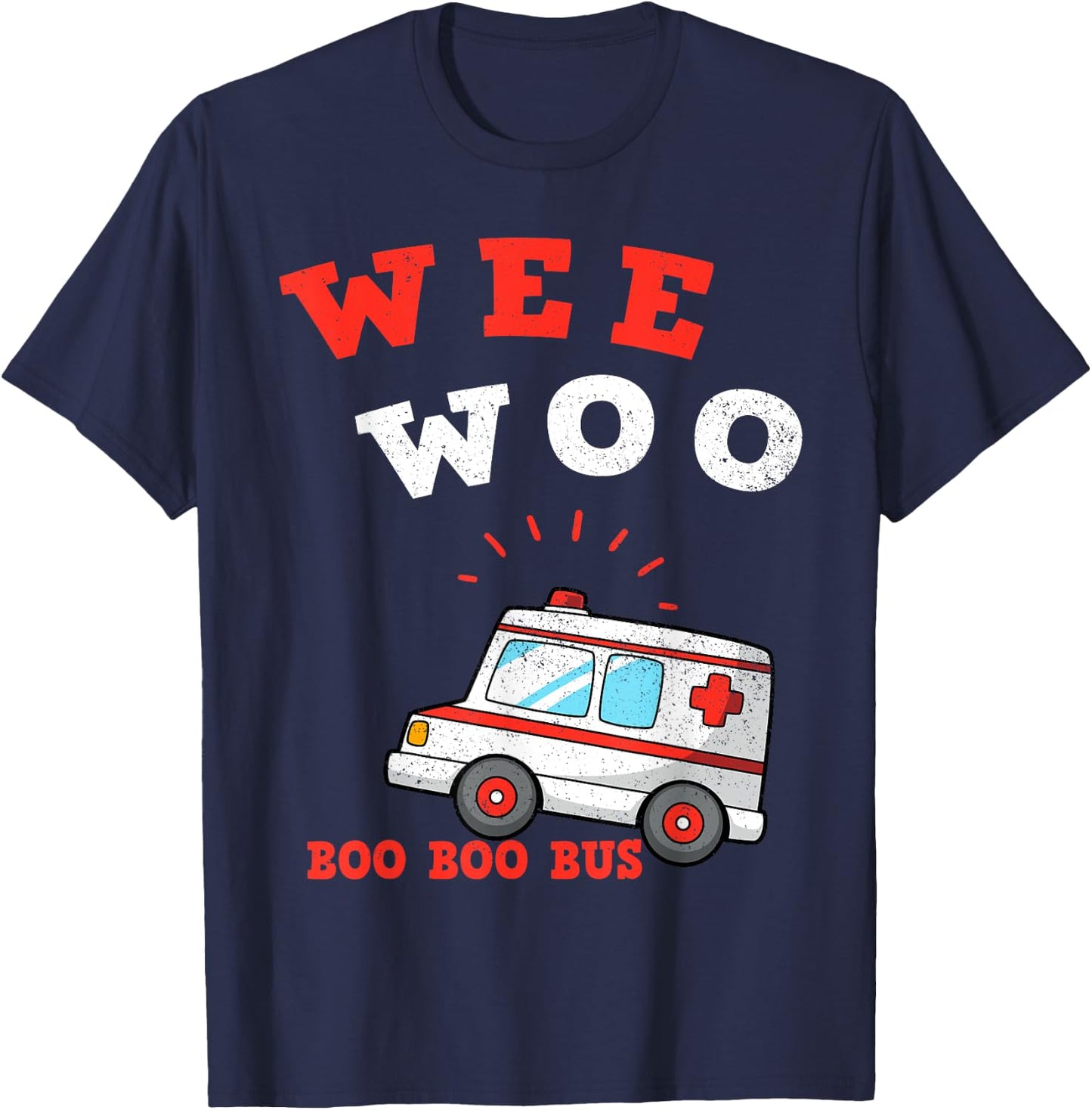 Wee Woo Boo Boo Bus Ambulance Funny EMS EMT Paramedic Gift T-Shirt - T-Shirt | Navy