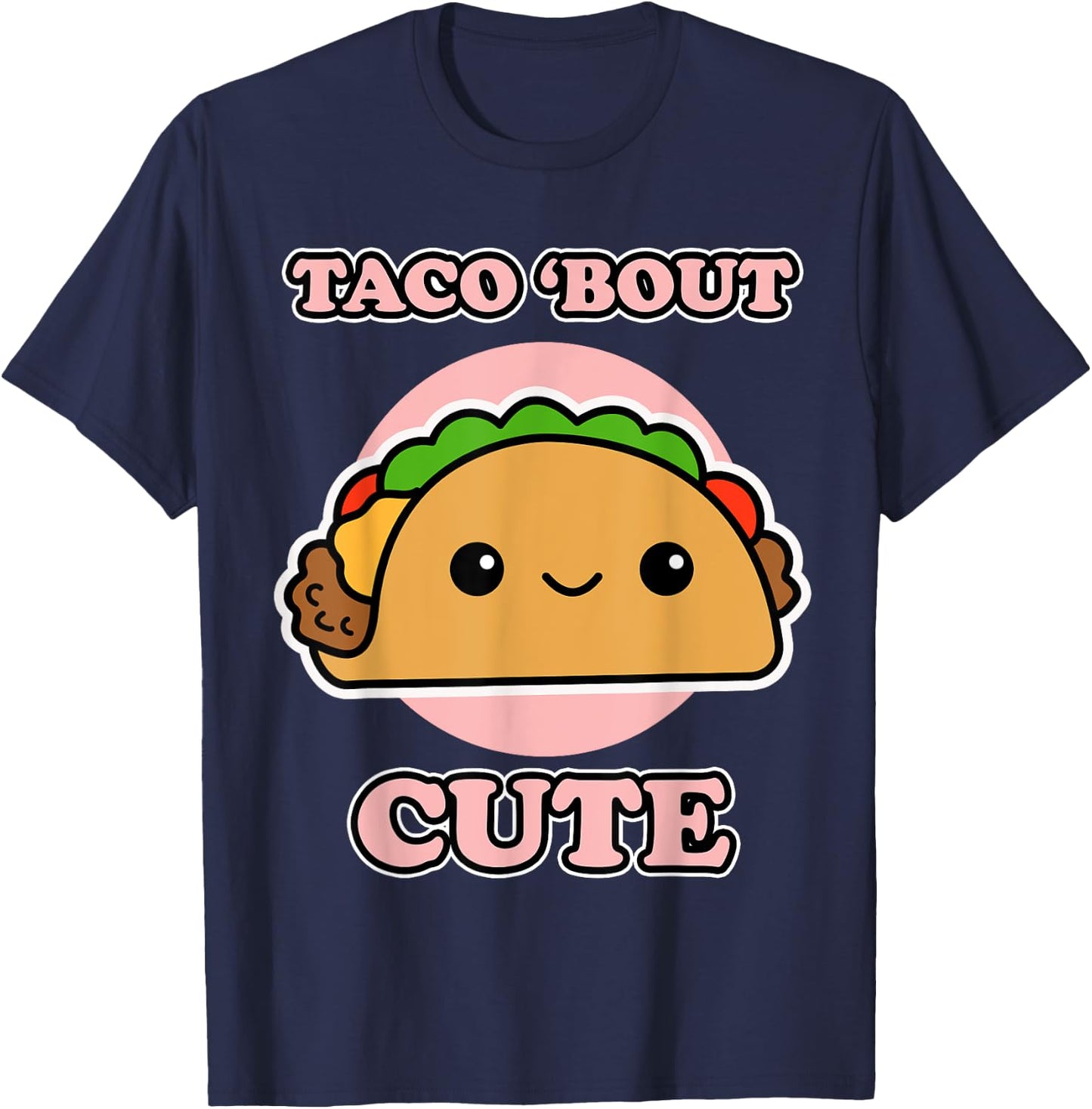 Taco 'bout Cute for Taco Fans - Taco T-Shirt - T-Shirt | Navy