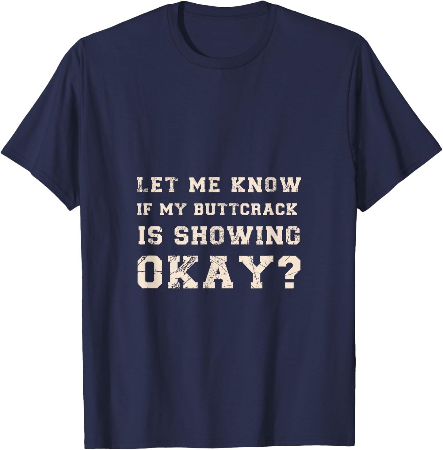 Let Me Know If My Butt Crack is Showing Okay Funny Plumber T-Shirt - T-Shirt | Navy