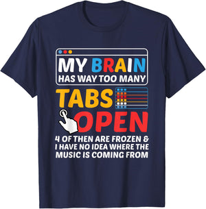 My Brain Has Way Too Many Tabs Open Software Developer Nerd T-Shirt - T-Shirt | Navy