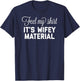 Feel My Shirt Its Wifey Material T-Shirt - T-Shirt | Navy