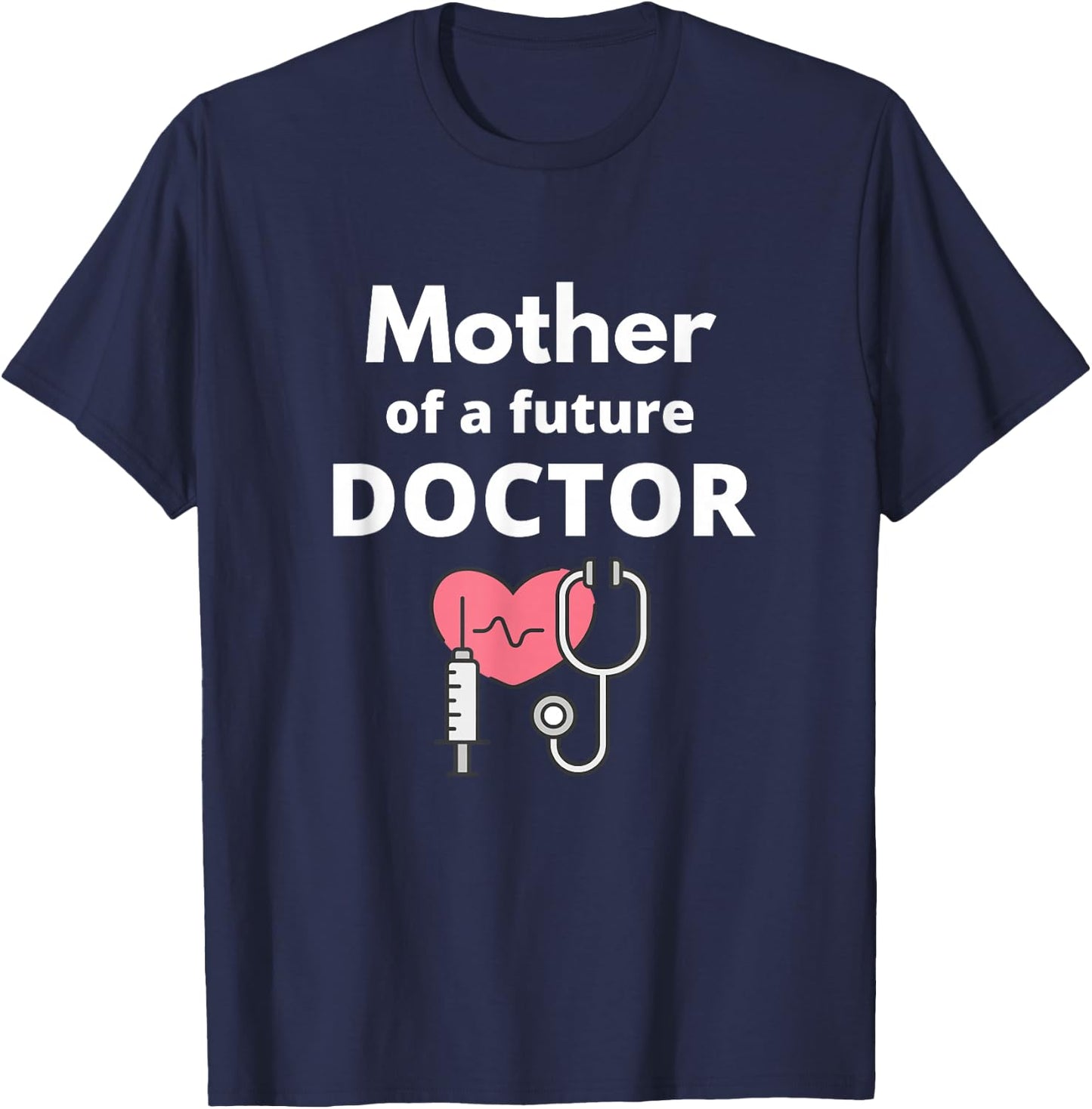 Proud Mother of a Future Doctor Mom T-Shirt - T-Shirt | Navy