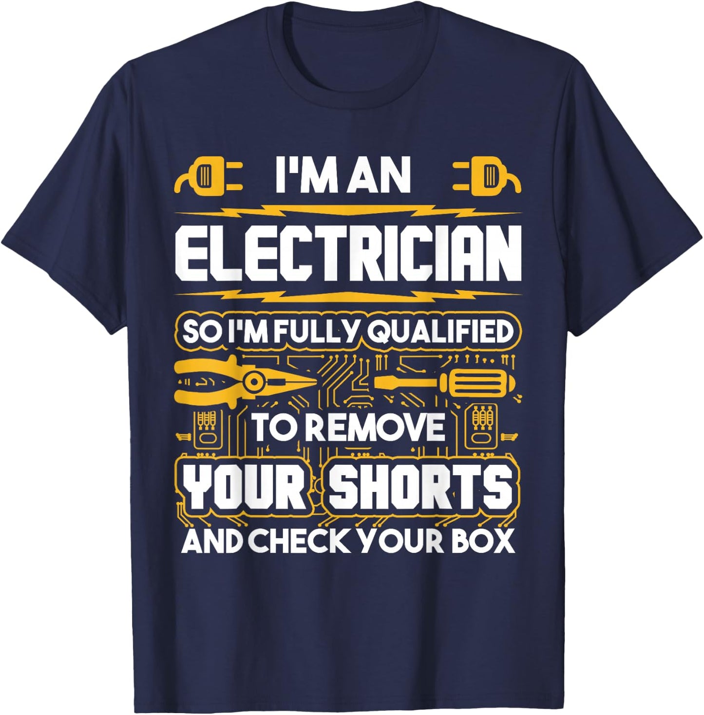 Funny Electrician Gifts - I'm An Electrician T-Shirt - T-Shirt | Navy