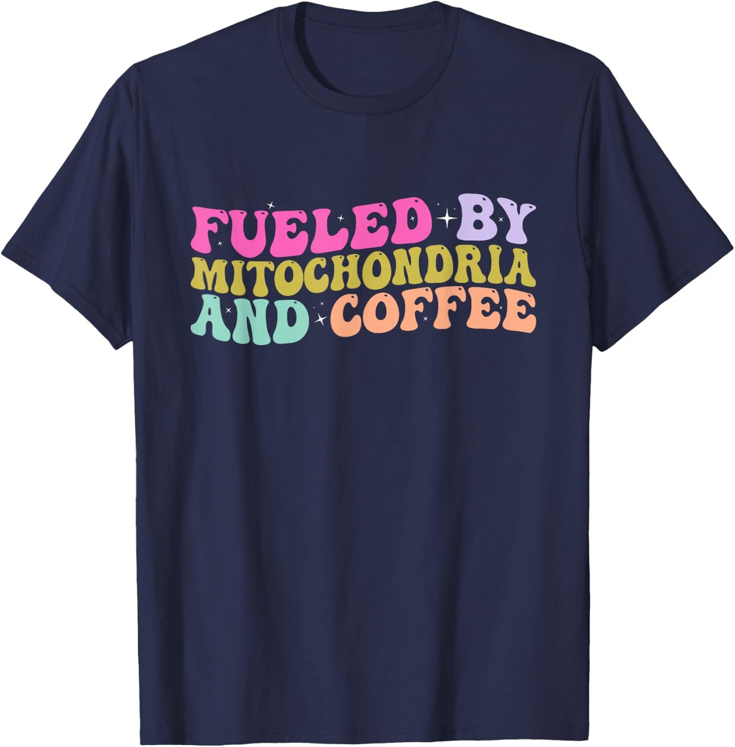 Funny Biology Teacher Science Fueled By Mitochondria Coffee T-Shirt - T-Shirt | Navy