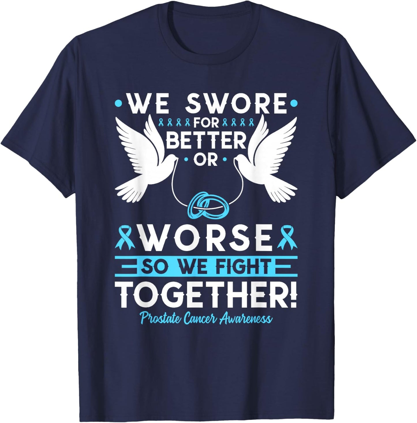 Prostate Cancer Awareness Spouse Husband Wife Support T-Shirt - T-Shirt | Navy