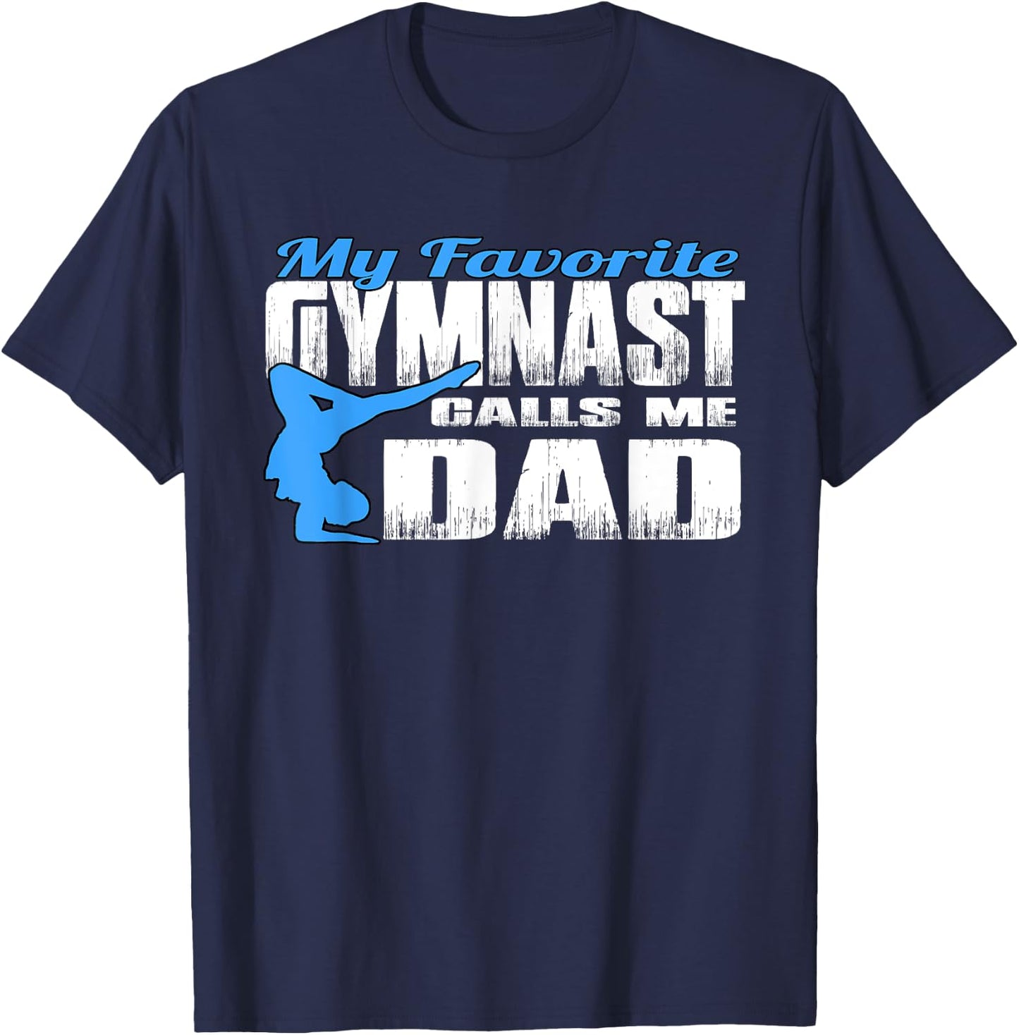 My Favorite Gymnast Calls Me Dad Gymnastic Dad Shirt T-Shirt - T-Shirt | Navy