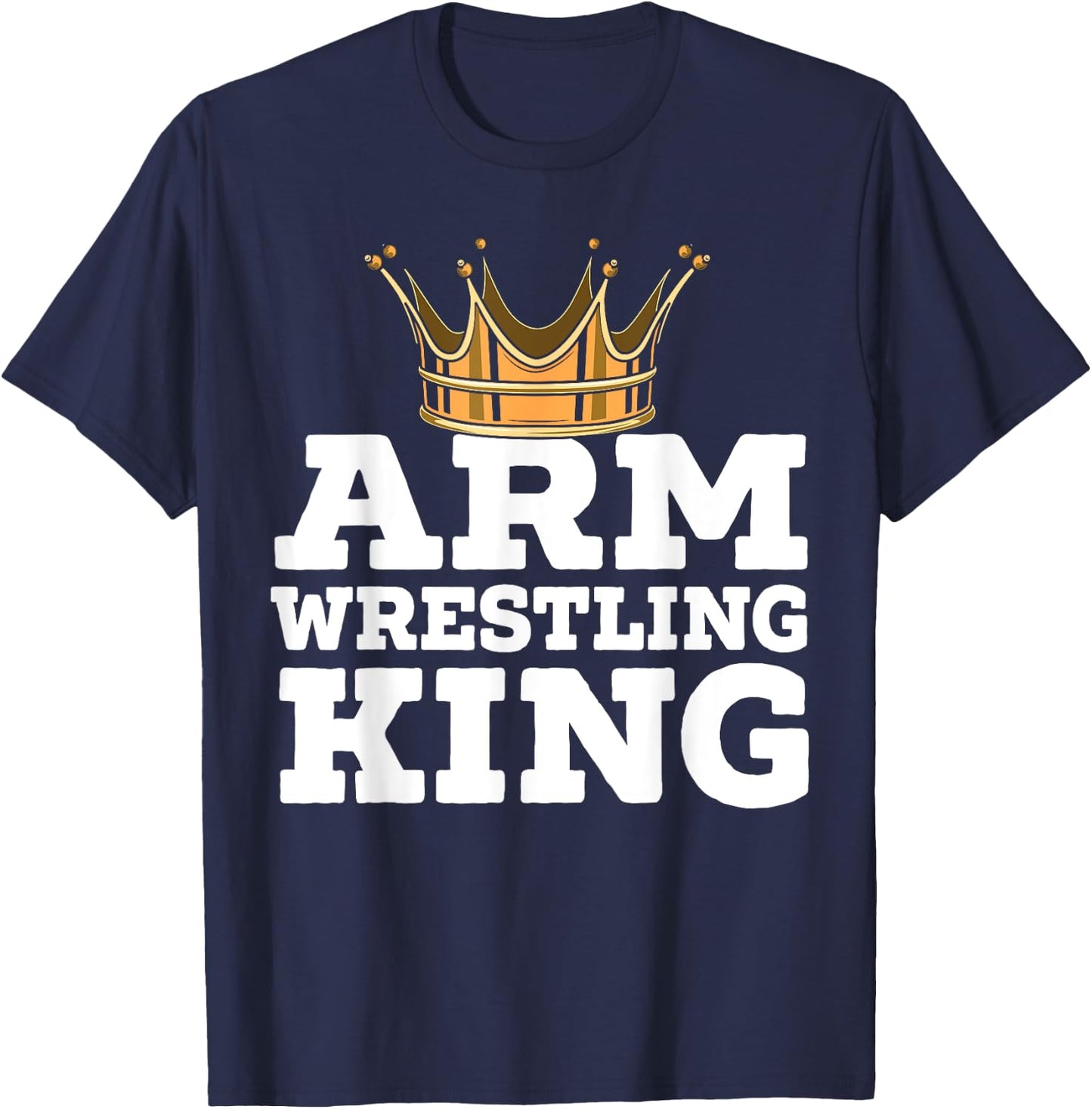 Arm Wrestling King Arm Wrestle Champion Armfighting T-Shirt - T-Shirt | Navy