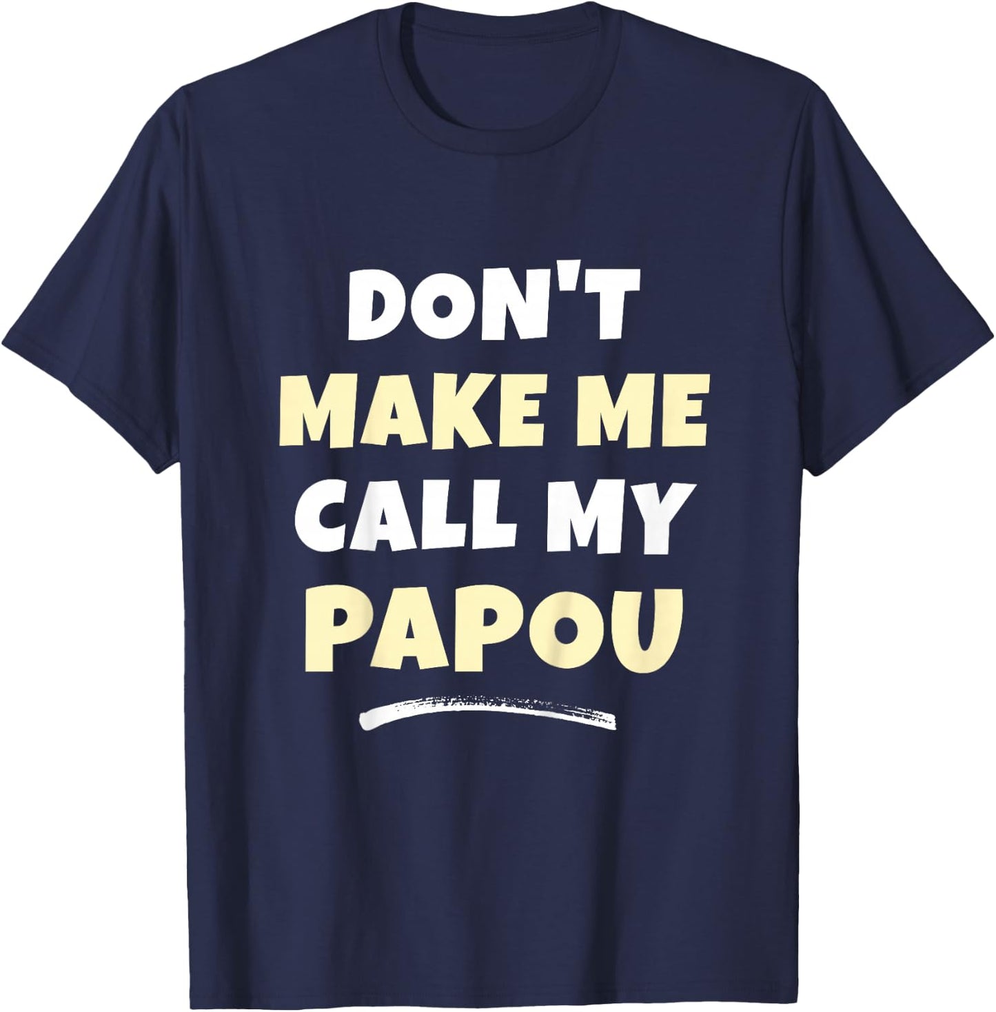 Kids Don't Make Me Call My Papou Kids Grandkids Funny T-Shirt - T-Shirt | Navy