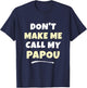 Kids Don't Make Me Call My Papou Kids Grandkids Funny T-Shirt - T-Shirt | Navy