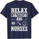 Relax My Parents Are Nurses RN Medical Healthcare Nursing T-Shirt - T-Shirt | Navy