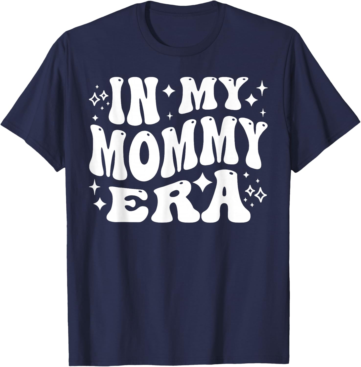 in My Mommy Era, Funny New Mom, Motherhood Journey T-Shirt - T-Shirt | Navy