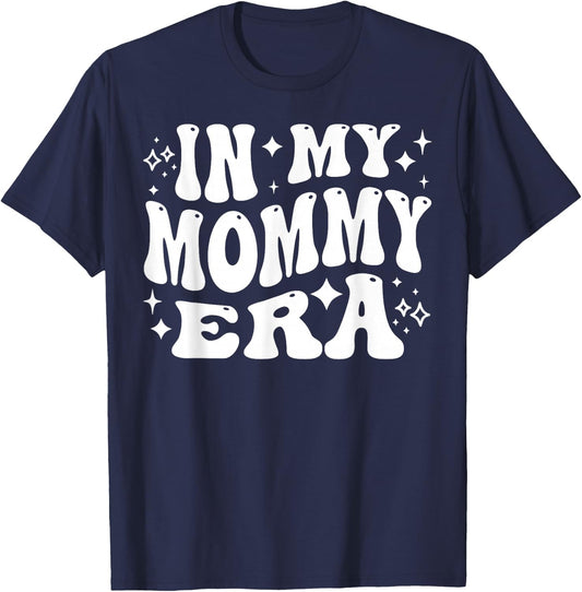 in My Mommy Era, Funny New Mom, Motherhood Journey T-Shirt - T-Shirt | Navy