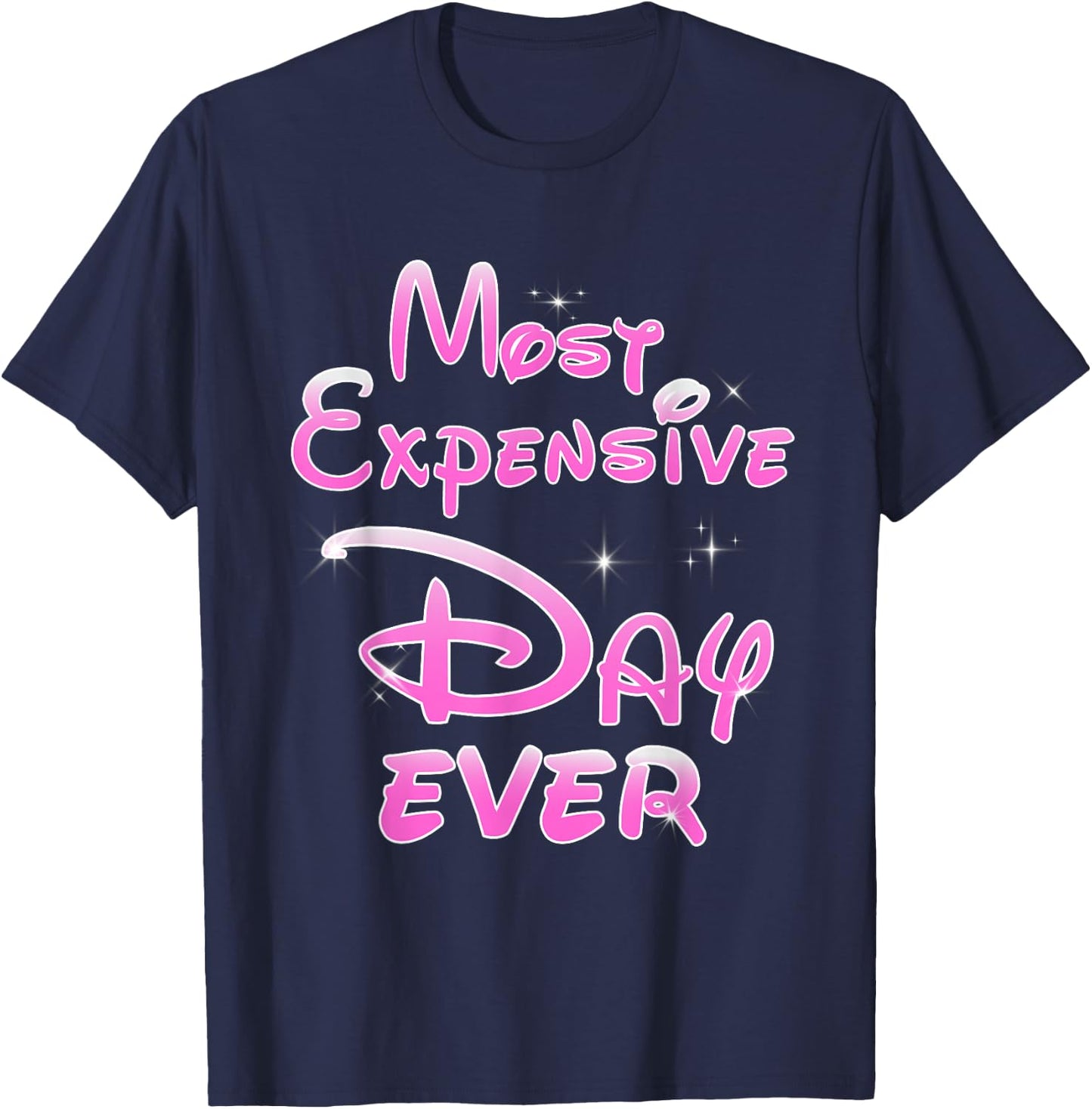 Most Expensive Day Ever Sarcastic Funny Theme Park Pink T-Shirt - T-Shirt | Navy